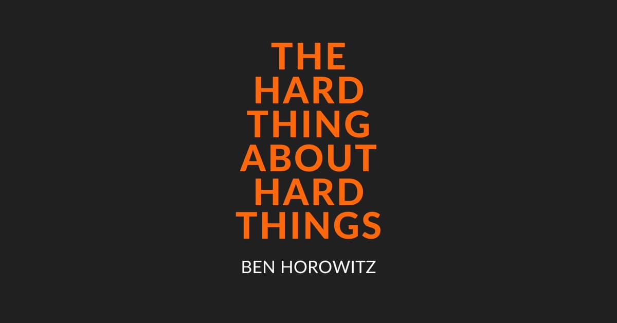 What I Actually Learned from "The Hard Thing About Hard Things"